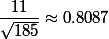 \dfrac{11}{\sqrt{185}}\approx 0.8087
